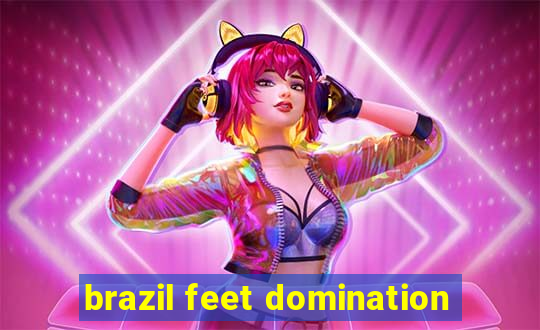 brazil feet domination